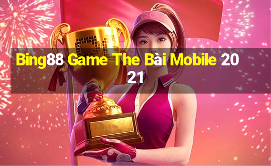 Bing88 Game The Bài Mobile 2021