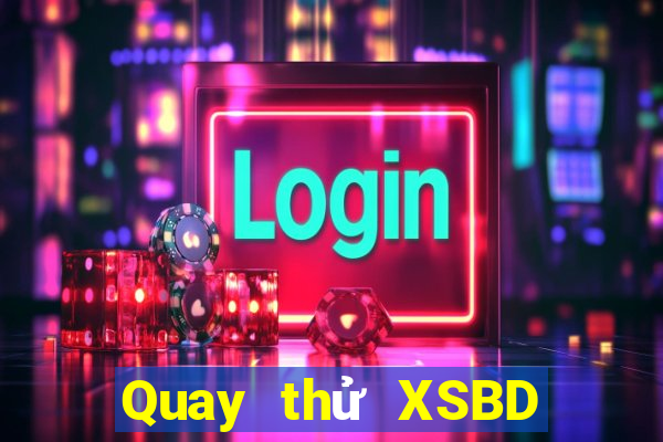 Quay thử XSBD ngày 23