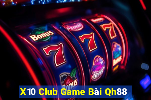 X10 Club Game Bài Qh88