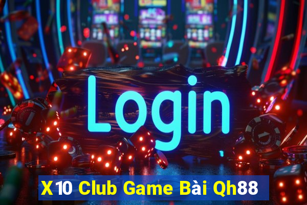 X10 Club Game Bài Qh88