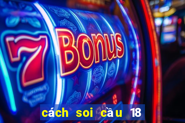 cách soi cầu 18 lô bet