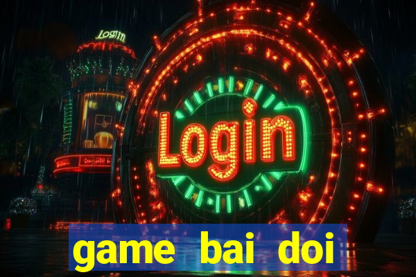 game bai doi thuong apk