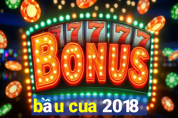 bầu cua 2018