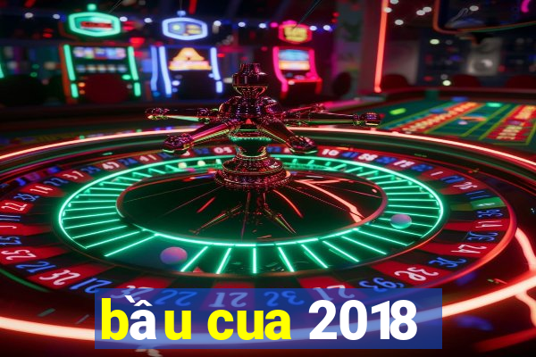 bầu cua 2018