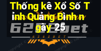 Thống kê Xổ Số Tỉnh Quảng Bình ngày 25