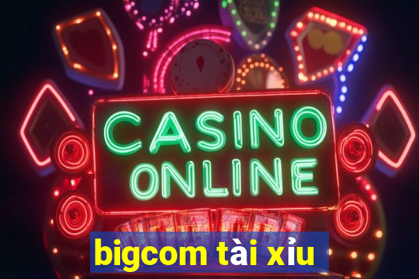 bigcom tài xỉu