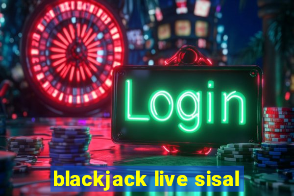 blackjack live sisal