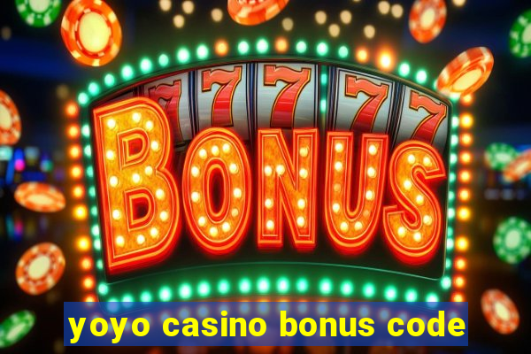 yoyo casino bonus code