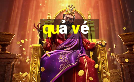 quả vé