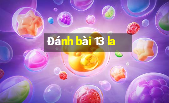 Đánh bài 13 la