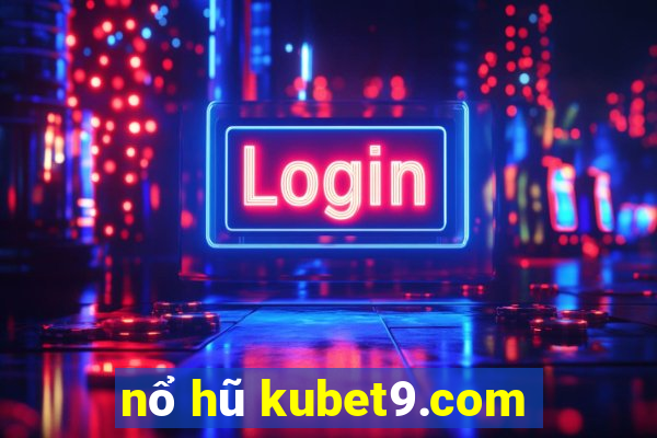 nổ hũ kubet9.com