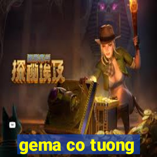 gema co tuong