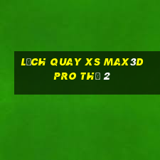 Lịch quay xs Max3D Pro Thứ 2