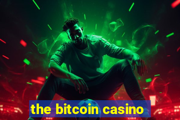 the bitcoin casino