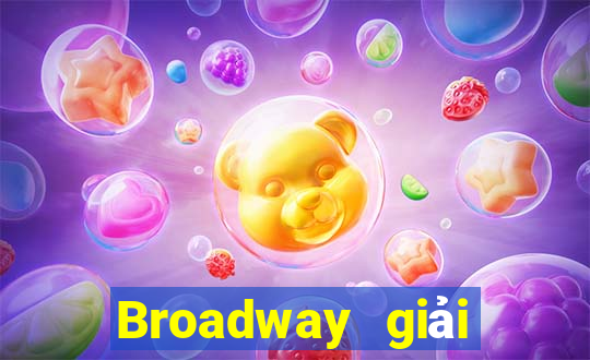 Broadway giải trí thử nghiệm