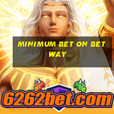 minimum bet on betway