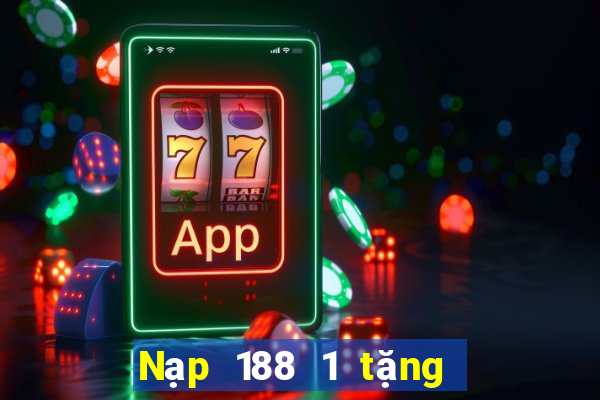 Nạp 188 1 tặng đăng ký