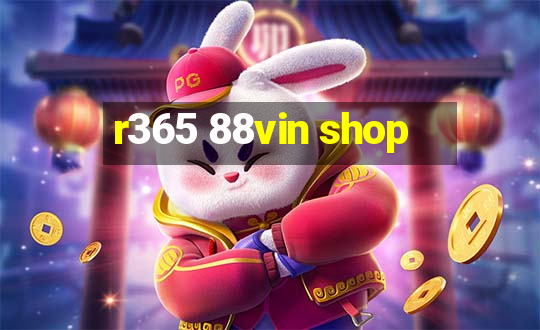 r365 88vin shop