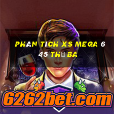 Phân tích XS Mega 6 45 thứ Ba