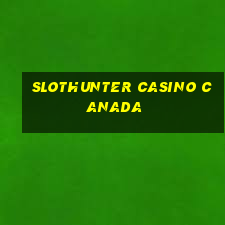 slothunter casino canada