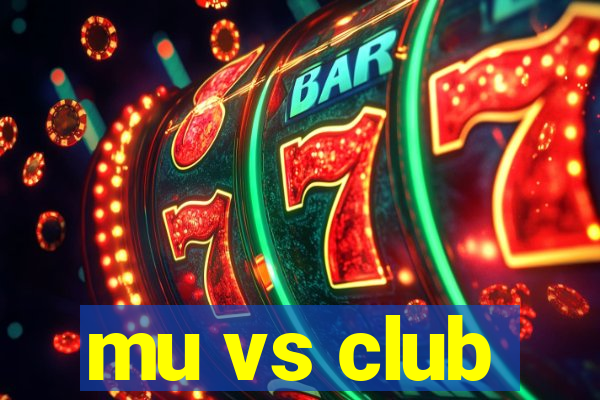 mu vs club