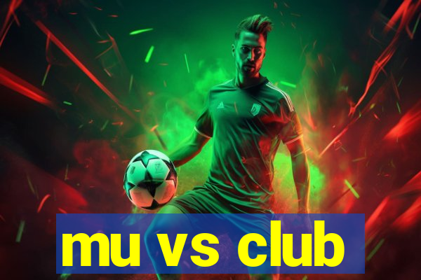 mu vs club