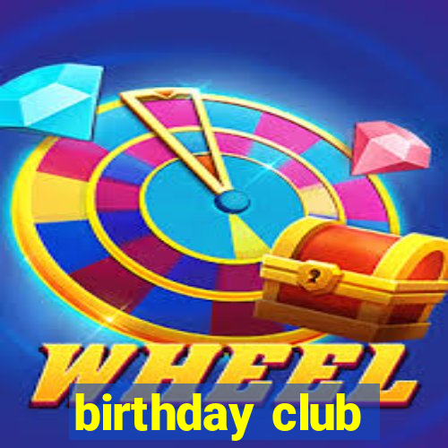 birthday club