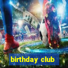 birthday club