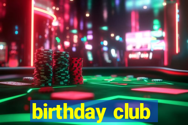 birthday club