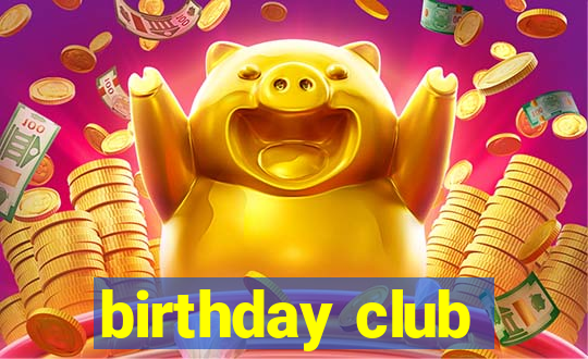 birthday club