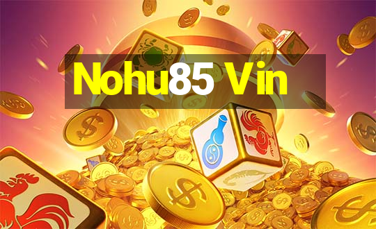 Nohu85 Vin