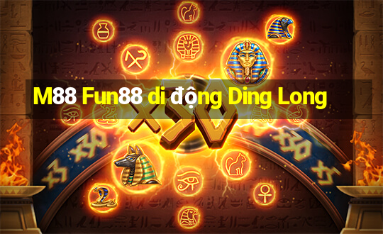 M88 Fun88 di động Ding Long