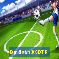 Dự đoán XSBTR