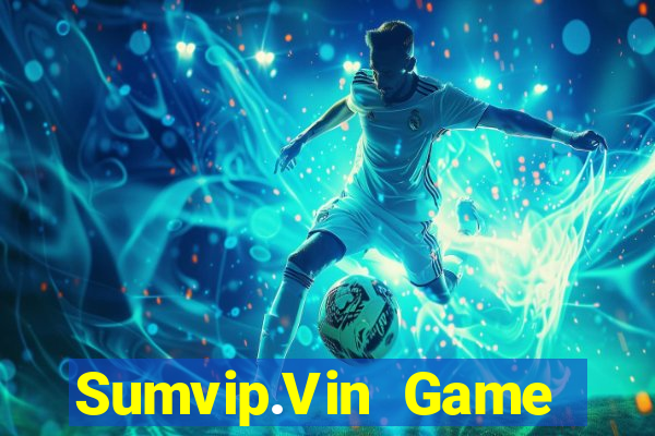 Sumvip.Vin Game Bài Uy Tín Nhất 2022