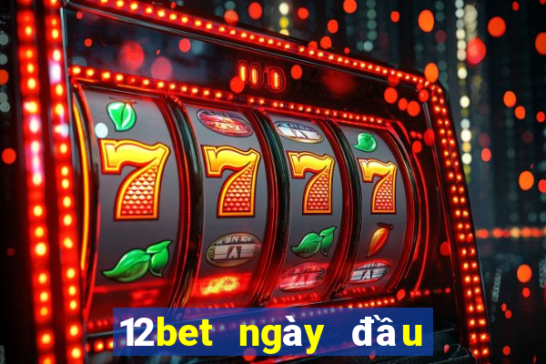 12bet ngày đầu năm mới