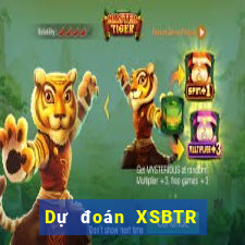 Dự đoán XSBTR thứ Ba