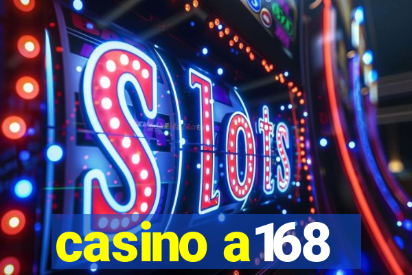 casino a168