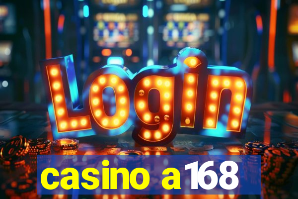 casino a168