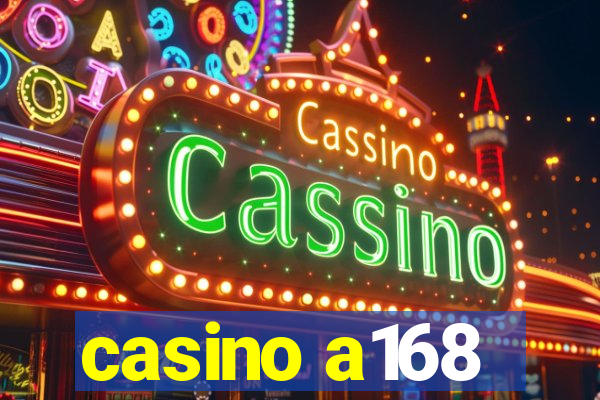 casino a168