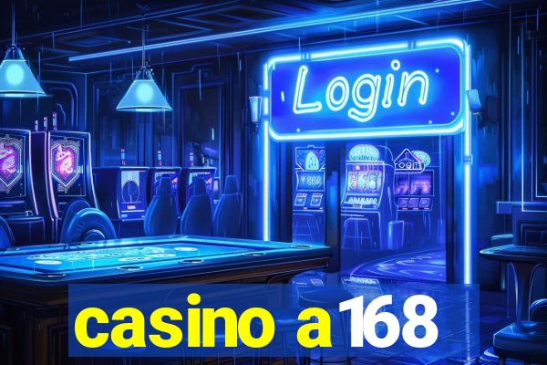 casino a168