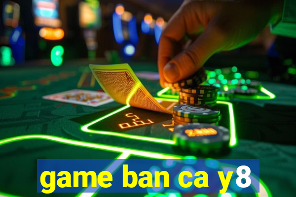 game ban ca y8