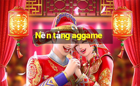 Nền tảng aggame