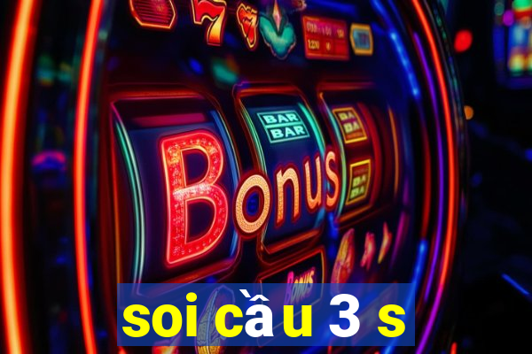 soi cầu 3 s