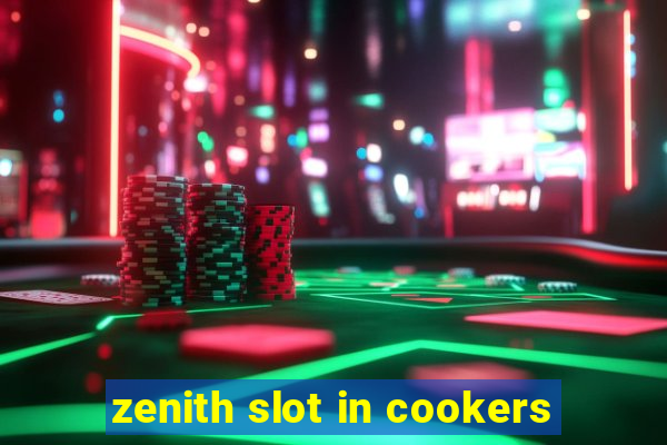 zenith slot in cookers