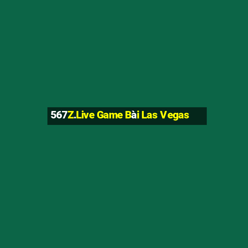 567Z.Live Game Bài Las Vegas