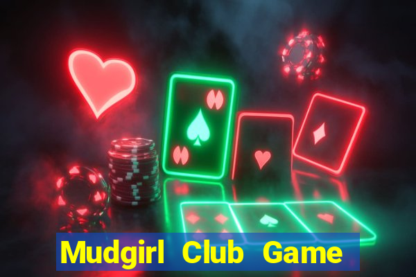 Mudgirl Club Game Bài 88