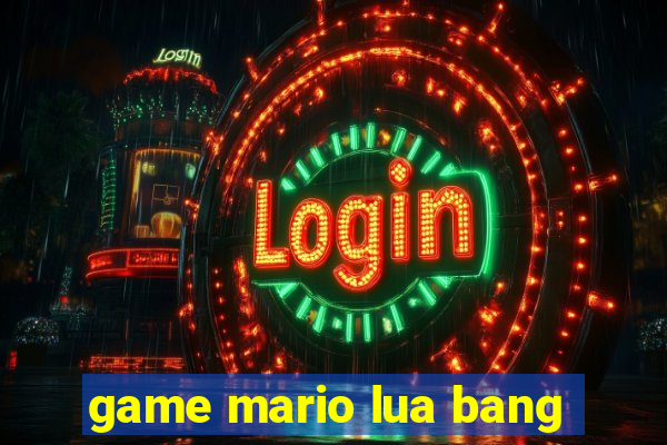 game mario lua bang