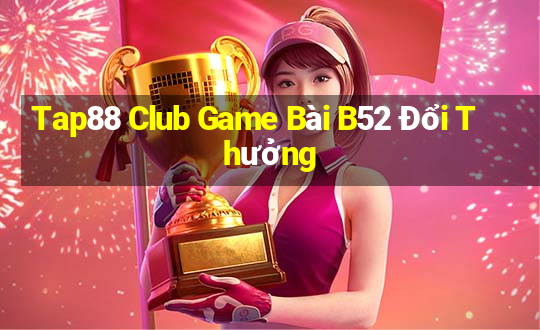 Tap88 Club Game Bài B52 Đổi Thưởng