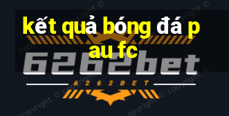 kết quả bóng đá pau fc