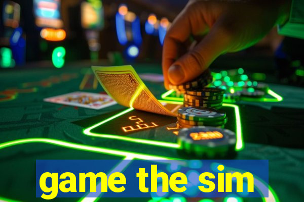 game the sim